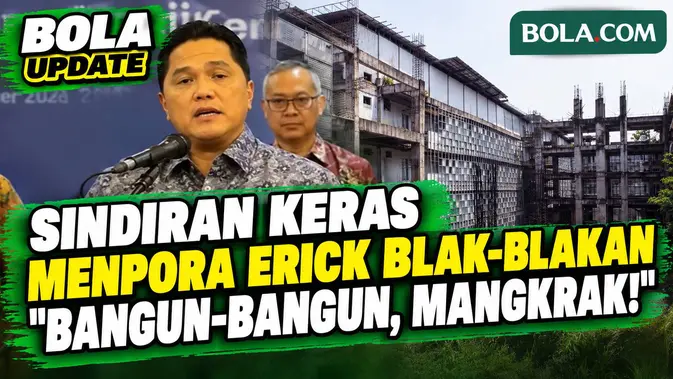Kritikan Menpora Erick terhadap Proyek Fasilitas Olahraga yang Mangkrak dan Tidak Berkualitas
